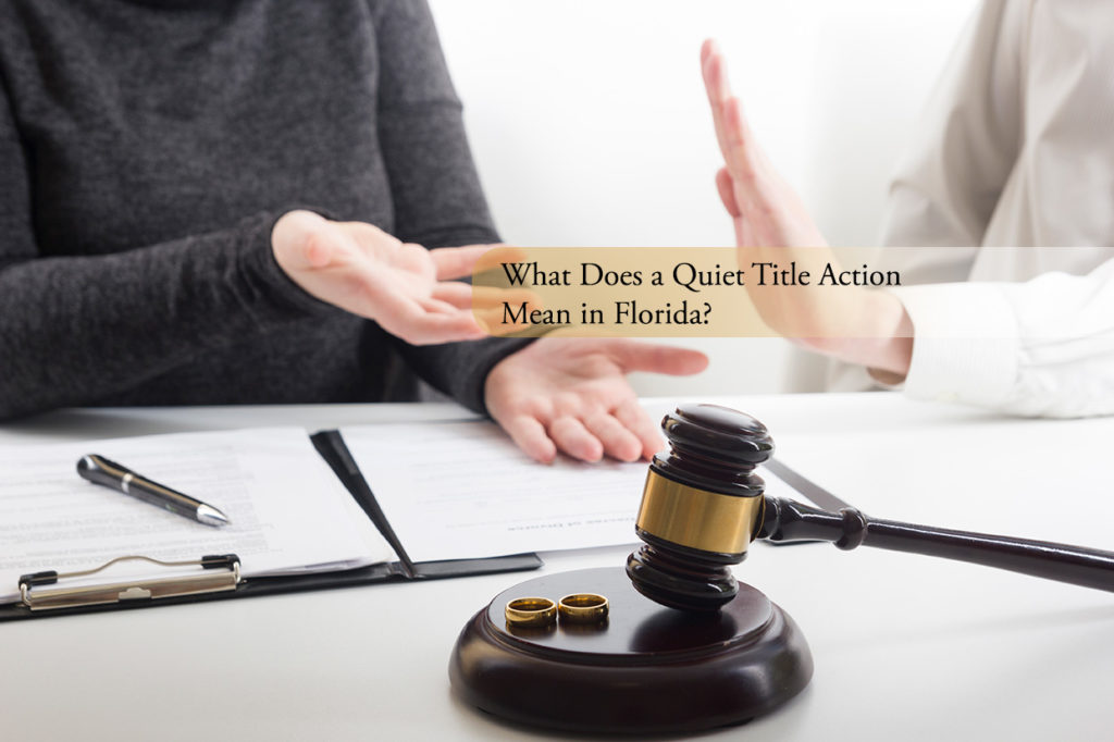 What Does a Quiet Title Action Mean in Florida?