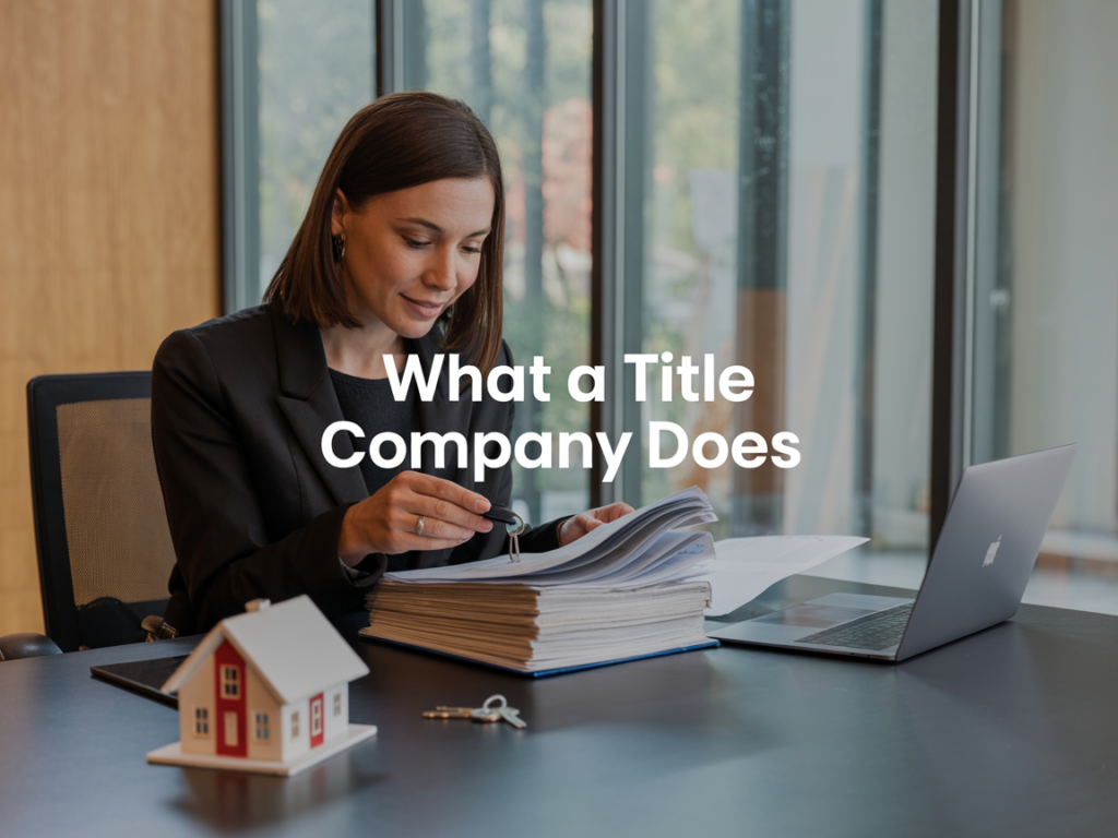 The Role of a Title Company in Real Estate Transactions