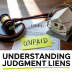 Understanding Judgment Liens: What They Are and How They Affect You