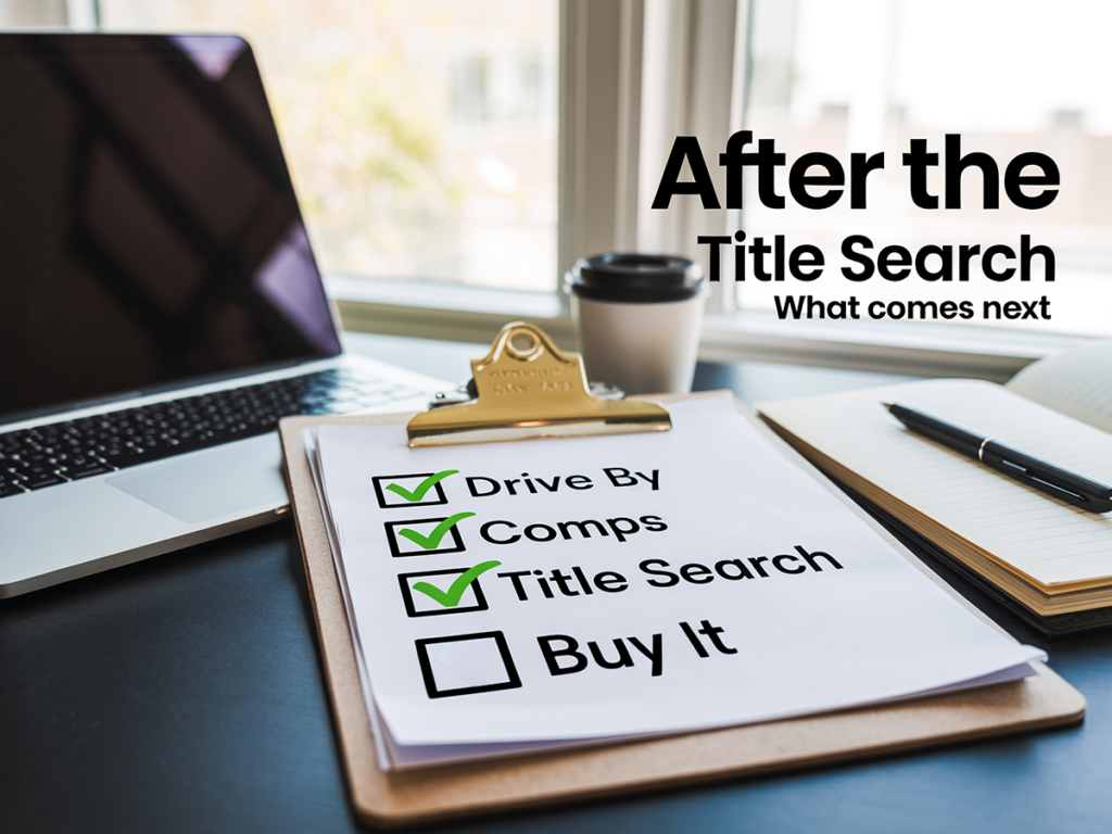 After the Title Search: What Comes Next in Real Estate Investing?