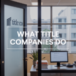 The Role of a Title Company in Your Real Estate Transaction