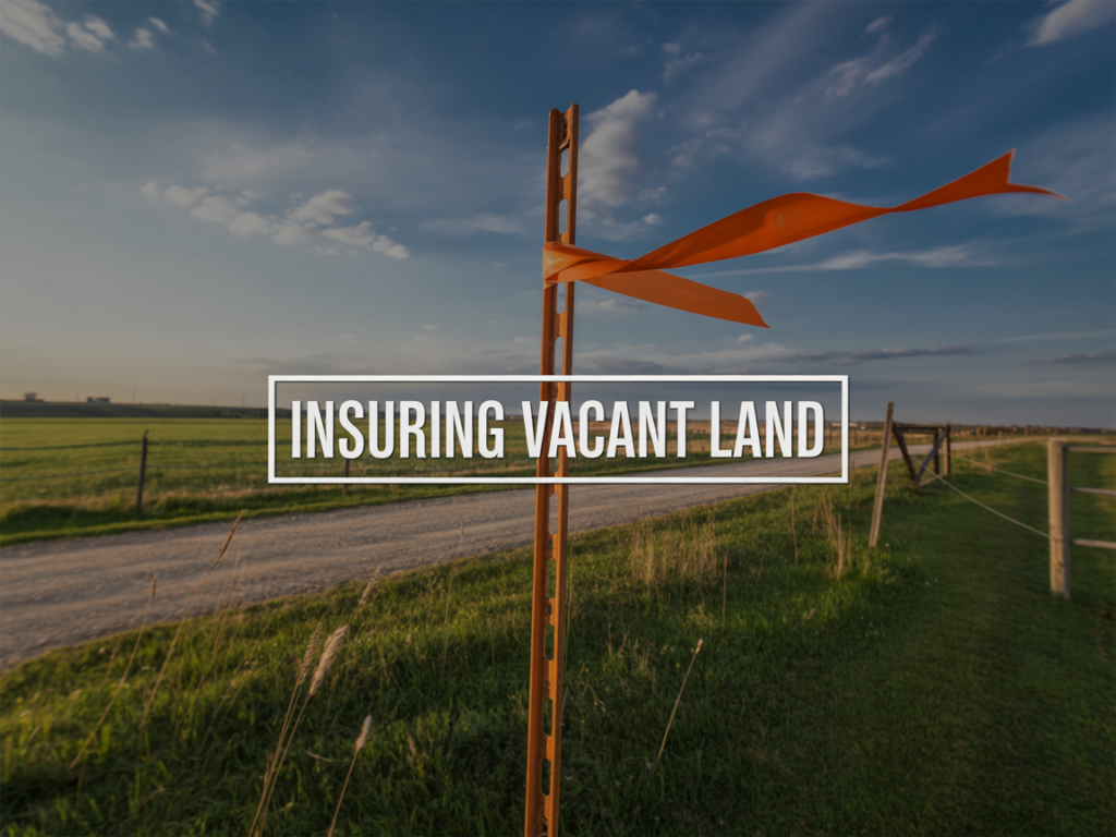 Vacant Land Insurance: What It Covers and Why You Might Need It